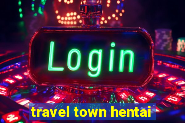 travel town hentai